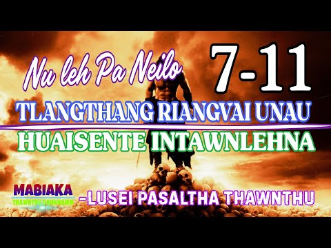 NU LEH PA NEILO TLANGTHANG RIANGVAI UNAU : 7-11