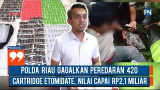 Polda Riau Gagalkan Peredaran 420 Cartridge Etomidate, Nilai Capai Rp2,1 Miliar