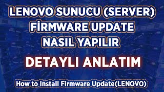 LENOVO SERVER (SUNUCU) FIRMWARE UPDATE NASIL YÜKLENİR DETAYLI ANLATIM 