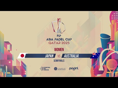 🇯🇵 JAPAN vs AUSTRALIA 🇦🇺 - Women - Semifinals - COURT 4 - FIP ASIA PADEL CUP 2025