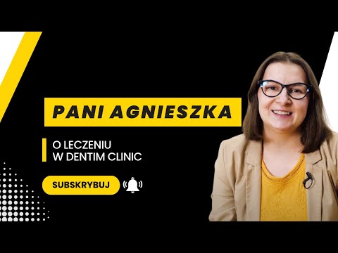PANI AGNIESZKA O LECZENIU W DENTIM CLINIC