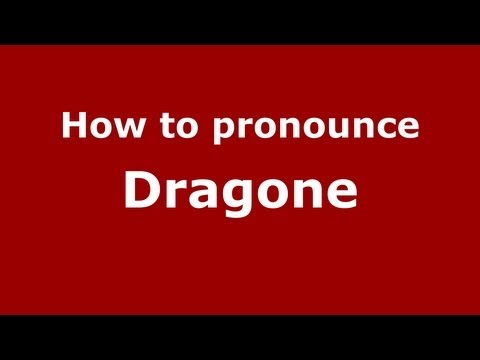 How to Pronounce Dragone - PronounceNames.com