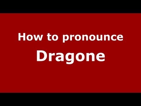 How to pronounce Dragone