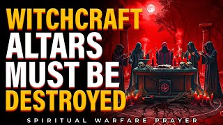 Breaking Wicked Altars Of Witchcraft | Experience Freedom Today