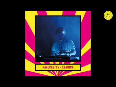 RaveCast15 - X&trick
