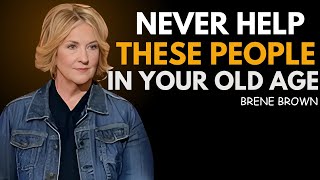 5 People You Must Avoid in Old Age | Even Family | BRENE BROWN BEST SPEECH