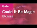 Could It Be Magic - Eldissa | Karaoke Version | KaraFun