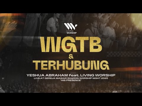 WGTB & TERHUBUNG (LIVE VERSION) at Worship Night 'His Presence' | Yeshua Abraham feat Living Worship