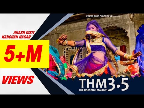 THM- The Haryanvi Mashup 3.5 - Official Video Akash Dixit Masoom sharma | kanchan Nagar Mannu Pahari