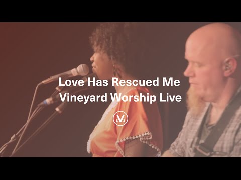 LOVE HAS RESCUED ME [Live] | Feat. Casey Corum and Torri Baker | Vineyard Worship