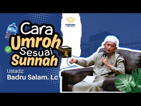 MANASIK CARA UMROH SESUAI SUNNAH | USTADZ BADRU SALAM, LC - HAFANA TRAVEL