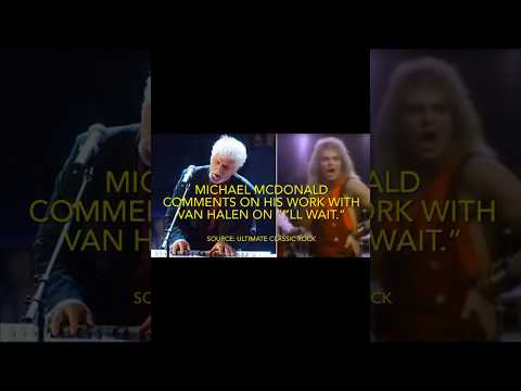 Michael McDonald comments on Van Halen “I’ll Wait”