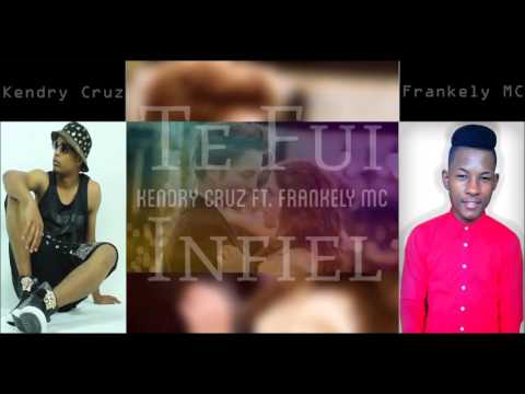 Kendry Cruz FT.  Frankely MC - Te Fuí Infiel