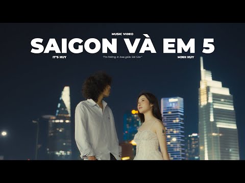 It's Huy | SAIGON VÀ EM 5 (I'm falling in love with you giữa Saigon) | Ft. Minh Huy, CoZi | MV