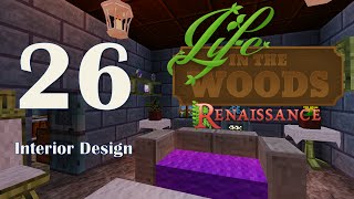 Life in the Woods: Renaissance - 26 - Interior Design