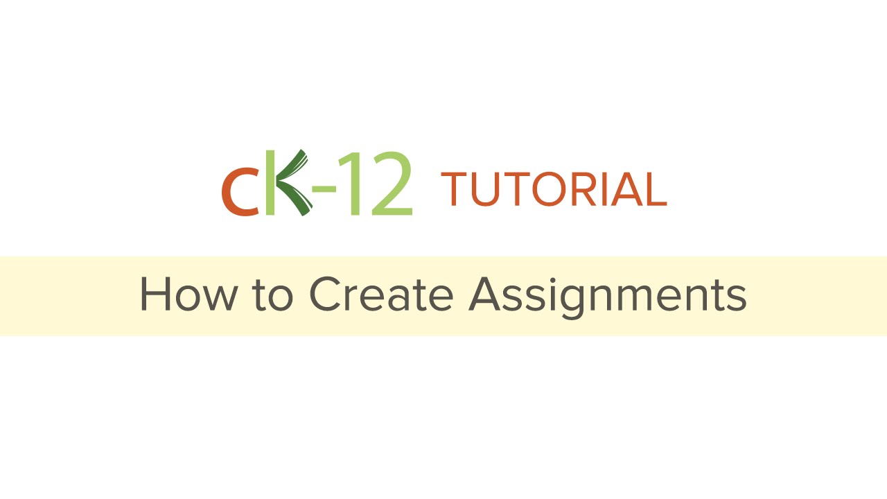 CK-12 Tutorial: How to Create Assignments