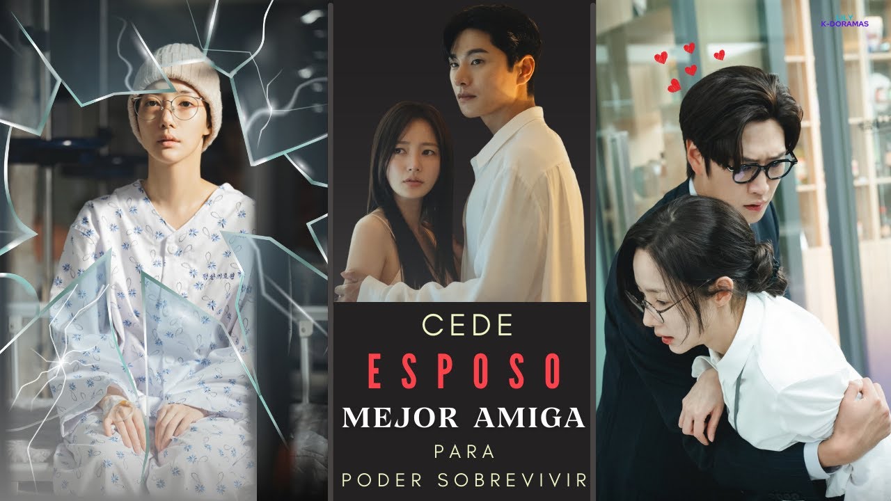 Resumen Doramas | CEDE ESPOSO a su MEJOR AMIGA para PODER SOBREVIVIR 1era. Parte | Lily K-Doramas
