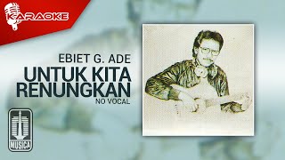 Download lagu Ebiet G. Ade - Untuk Kita Renungkan (Original Karaoke Video) | No Vocal mp3