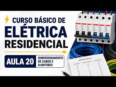 Curso Básico de Elétrica Residencial | Aula 20 - Você Sabe Escolher o Cabo e o Disjuntor Certo?