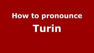 How to pronounce Turin