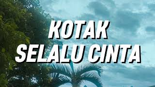Download lagu KOTAK - Selalu Cinta (Lirik) mp3