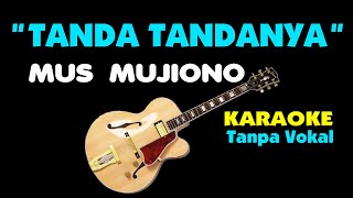 Download lagu MUS MUJIONO - TANDA TANDANYA. Karaoke - Tanpa Vokal. mp3
