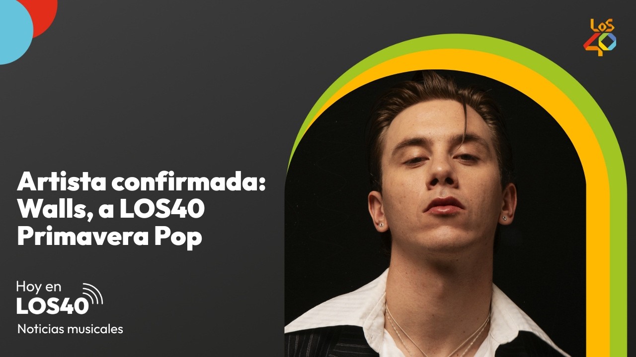 Artista confirmado: Walls, a LOS40 Primavera Pop 2026 - Noticias del 16 de febrero