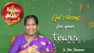 God's blessings for your tears | A king is Born | Sis. Stella Dhinakaran