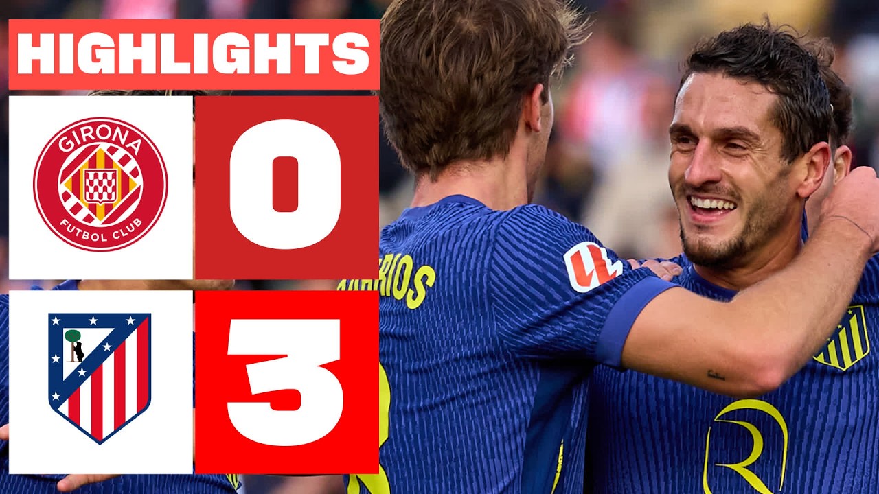 Girona FC vs Atlético Madrid Highlights