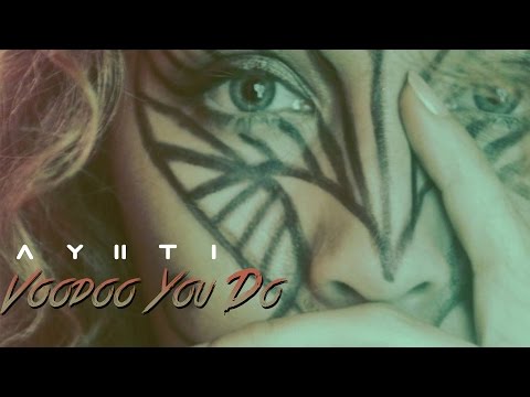 AYIITI - VOODOO YOU DO