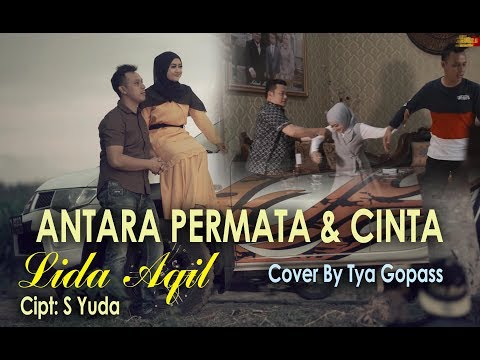 ANTARA PERMATA & CINTA - LIDA AQIL - Cover By Tya Gopass