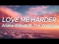 Ariana Grande ft. The Weeknd - Love Me Harder (Lyrics)