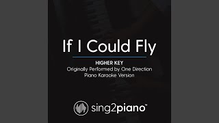 If I Could Fly (Higher Key) (Originally Performed By One Direction) (Piano Karaoke Version)