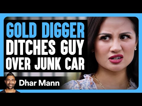 GOLD DIGGER Ditches Guy Over JUNK CAR | Dhar Mann Bonus!