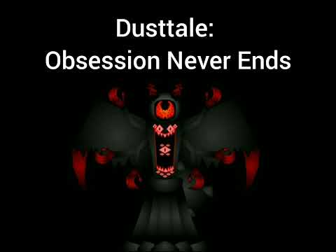 Dusttale: Obsession Never Ends Phase 1: - "Mass Monster above the End"