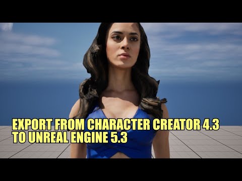 Export from Character Creator 4.3 to Unreal Engine 5.3 (Complete Walk Through of Process)