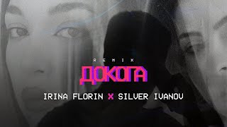 Irina Florin x Silver Ivanov - Докога (Remix) 