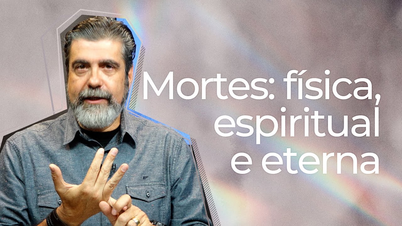 Mortes: física, espiritual e eterna | Helio Peixoto | #5