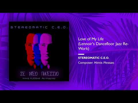 Stereomatic C.E.O., Mimis Plessas, Lennoir - Love of My Life (Lennoir's Dancefloor Jazz Re-Work)