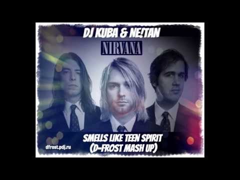 Nirvana vs. Dj KUBA & NE!TAN - Smells Like Teen Spirit (D-Frost Mash Up)
