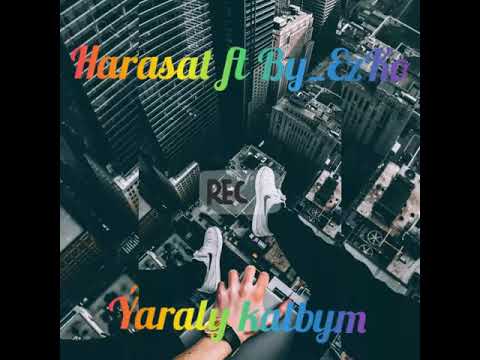 Harasat ft By_Ezko - Ýaraly kalbym 💔