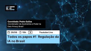 Todos os Papos 1# - Regulação da IA no Brasil