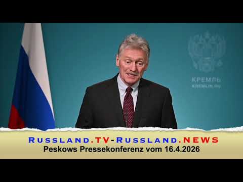 Peskows Pressekonferenz vom 16.4.2026