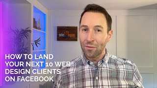 How to Land Your Next 10 Web Design Clients on Facebook