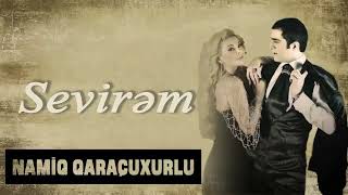 Namiq Qaraçuxurlu ft Aygün Kazımova - Sevirəm