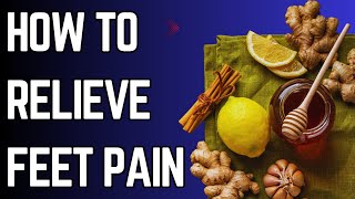 10 HOME REMEDIES FOR FOOT PAIN | How to Relieve Foot Pain