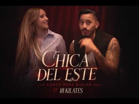 Chica del Este Ft Canto Para Bailar - 18 Kilates