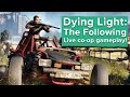 Dying Light: The Following co-op - Live PS4 gameplay