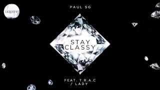 Paul SG - Stay Classy feat T.R.A.C [Liquid V]