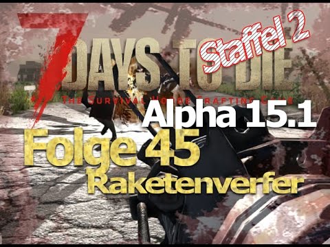 7 days to die Alpha 15.1 # Staffel2 Folge 45 # Raketenwerfer # Let´s Play Deutsch German Gameplay